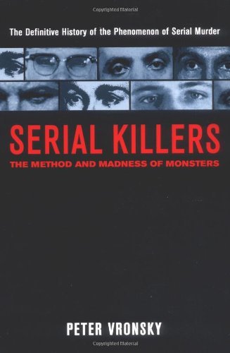By Peter Vronsky - Serial Killers: The Method and Madness of Monsters: The Methods and Madness of Monsters (Trade edition) Paperback