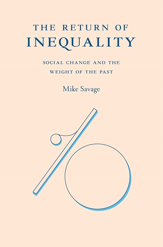 The Return of Inequality : Social Change and the Weight of the Past