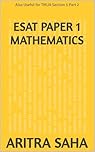 ESAT Paper 1 Mathematics: Also Useful for TMUA Section 1 Part 2 (ESAT/TMUA Mathematics)