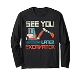 See You Later Excavator. Véhicule A Plus Tard Pelleteuse Garçons Pelle Mécanique Manche Longue