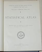 Statistical Atlas : Twelfth Census of the United States, Taken in the Year 1900 B004VIJF0S Book Cover