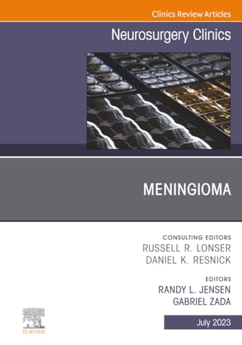 Meningioma, An Issue of Neurosurgery Clinics of North America (The Clinics: Surgery, Volume 34-3)