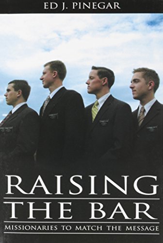 Raising the Bar: Missionaries to Match the Message 1591563380 Book Cover