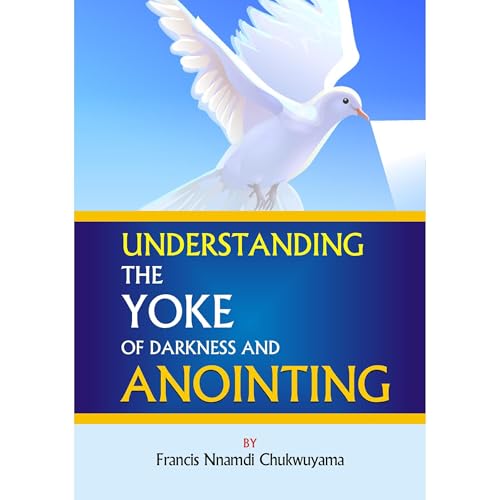 understanding the yoke of darkness and anointing Audiolibro Por Francis Nnamdi Chukwuyama arte de portada