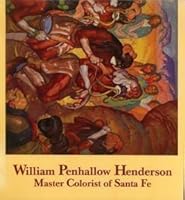 William Penhallow Henderson: Master colorist of Santa Fe 0910407126 Book Cover