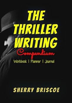 The Thriller Writing Compendium: Workbook, planner, journal