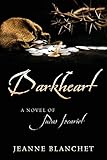 Darkheart: A Novel of Judas Iscariot