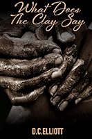 What Does the Clay Say 1734881151 Book Cover