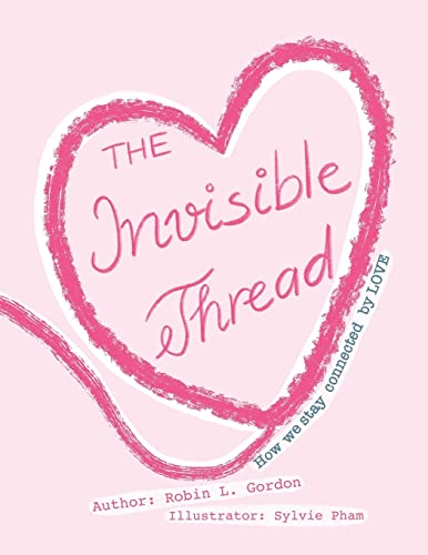 The Invisible Thread: How we stay Connected by LOVE The Invisible Thread: How we stay Connected by LOVE