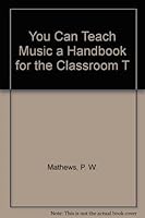 You Can Teach Music: a Handbook for the Classroom Teacher 0525239391 Book Cover