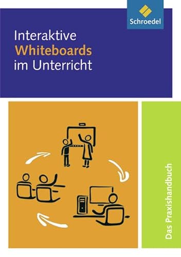 Preisvergleich Produktbild Interaktive Whiteboards im Unterricht: Das Praxishandbuch