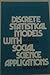 Discrete statistical models with social science applications
