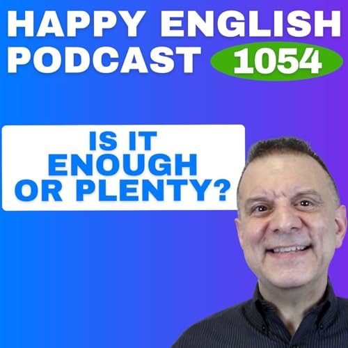 1054 - Enough vs Plenty - What&rsquo;s the Difference?