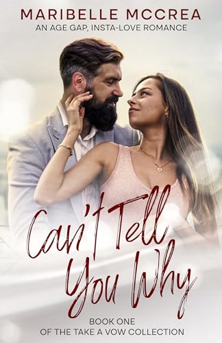 Can't Tell You Why: An Age Gap, Insta-Love Romance (Take a Vow Collection)