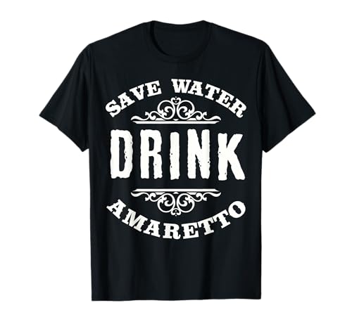 Économisez de l'eau et Buvez Amaretto Funny Drinking T-Shirt