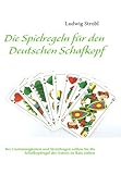 Die Spielregeln für den Deutschen Schafkopf: Bei Streitfragen im deutschen Schafkopf gelten grundsätzlich die Spielregeln des Verfassers