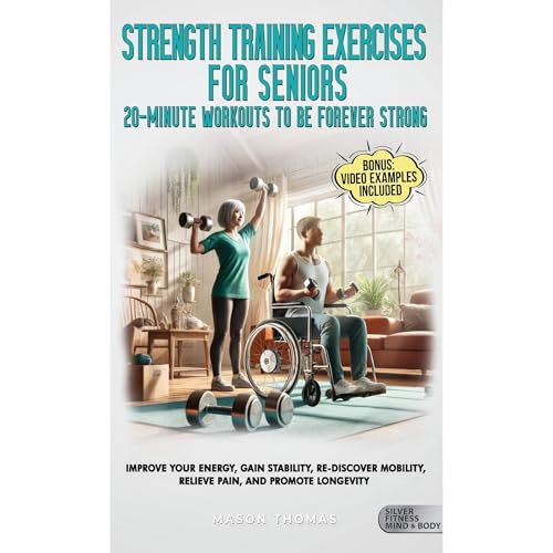Strength Training Workouts For Seniors: 20 Minute Workouts To Be Forever Strong by Mason Thomas episode artwork