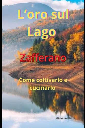 L'oro sul Lago: Zafferano come coltivarlo e Cucinarlo