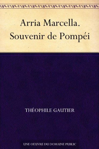 Télécharger Arria Marcella. Souvenir de Pompéi Livre eBook France