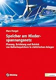 Speicher am Niederspannungsnetz: Planung, Errichtung und Betrieb von Batteriespeichern in elektrischen Anlagen (de-Fachwissen)