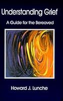 Understanding Grief : A Guide For The Bereaved 0967548004 Book Cover
