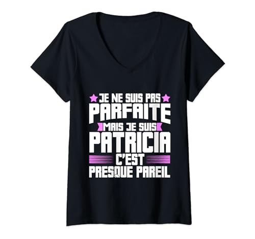 Patricia Parfaite | Citation Humour Drôle Maman Prénom T-Shirt avec Col en V