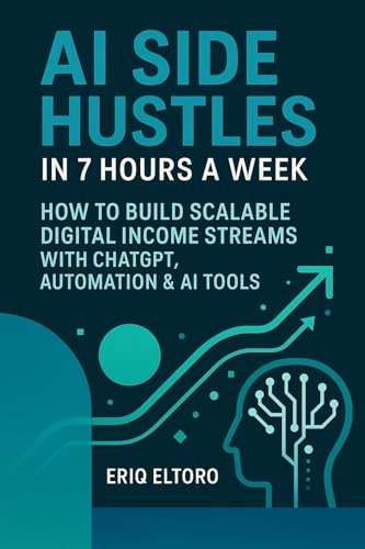 AI Side Hustles in 7 Hours a Week: Turn AI into your smartest bus...