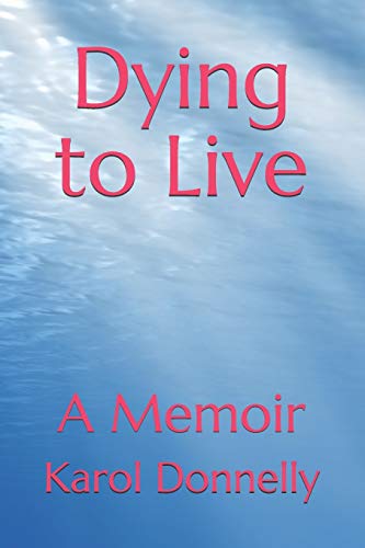 Dying to Live: A Memoir