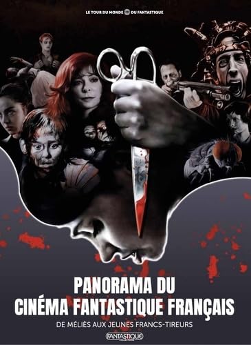 Panorama du cinéma fantastique français: De Méliès aux jeunes francs-tireurs