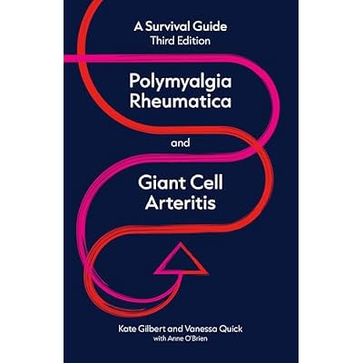 Polymyalgia Rheumatica and Giant Cell Arteritis: A survival guide