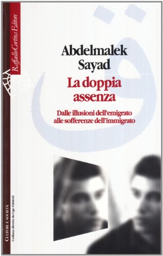 Preisvergleich Produktbild La doppia assenza. Dalle illusioni dell'emigrato alle sofferenze dell'immigrato
