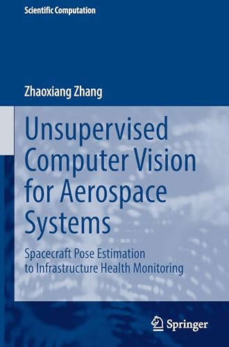 Unsupervised Computer Vision for Aerospace Systems: Spacecraft Pose Estimation to Infrastructure Health Monitoring