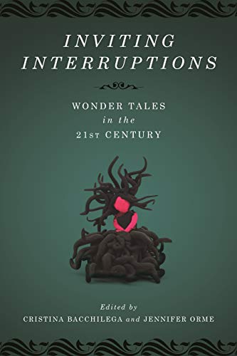 Inviting Interruptions: Wonder Tales in the Twenty-First Century