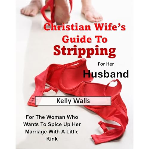 Christian Wife's Guide To Stripping For Her Husband Audiolibro Por Kelly Walls arte de portada