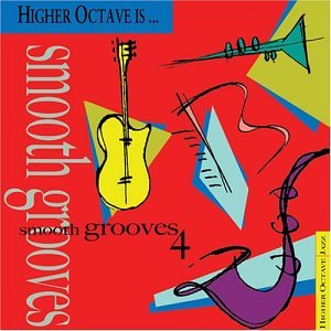 Higher Octave Is . . . Smooth Grooves, Vol. 4