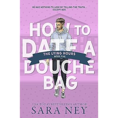 How to Date a Douchebag: The Lying Hours