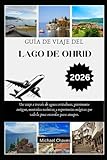GUÍA DE VIAJE DEL LAGO DE OHRID 2026: Un viaje a través de aguas cristalinas, patrimonio antiguo, montañas escénicas y experiencias mágicas que vale la pena recordar para siempre.