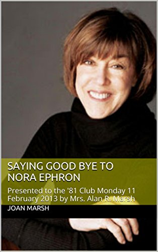 SAYING GOOD BYE TO NORA EPHRON: Presented to the '81
