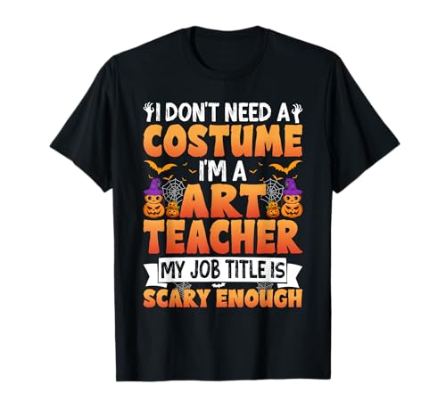 I Don't Need a Costume I'm a Art Teacher Retro Halloween T�V���c