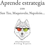 Aprende estrategia con Sun Tzu, Maquiavelo, Napoleón...