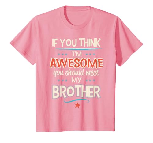 If You Think I'm Awesome You Should Meet My Brother T-Shirt, Youth, Pink, Large
