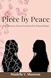 Photo Gallery piece by peace: the journey from fractured to flourishing Photo Gallery piece by peace: the journey from fractured to flourishing