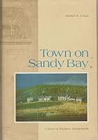 Town on Sandy Bay: A History of Rockport Massachusetts 0914016725 Book Cover
