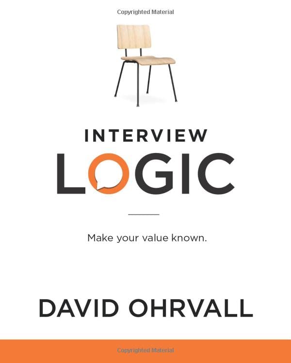 Interview Logic: Make Your Value Known