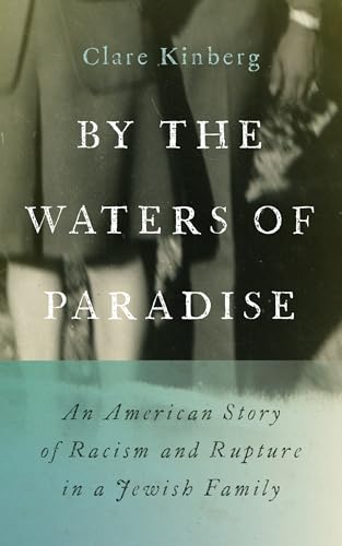 By the Waters of Paradise: An American Story of Racism and Rupture in a Jewish Family