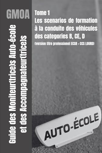 livre Guide des moniteur(trice)s auto-école et des accompagnateur(trice)s (VERSION NOIR ET BLANC): Scenarios de séquences de formation à la conduite véhicules des groupes B, CE, et D