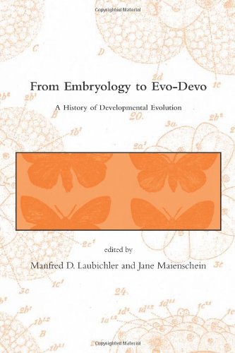 From Embryology to Evo-Devo: A History of Developmental Evolution (Dibner Institute Studies in the H