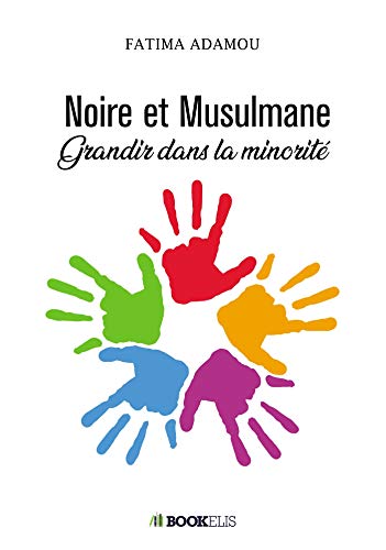 Noire et Musulmane: Grandir dans la minorité Francais PDF