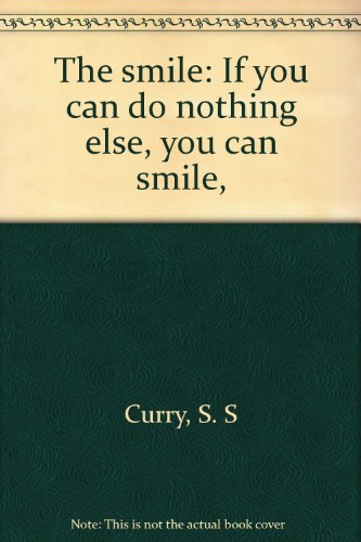 The smile: If you can do nothing else, you can ... B0008580SQ Book Cover