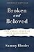 Broken and Beloved: How Jesus Loves Us into Wholeness